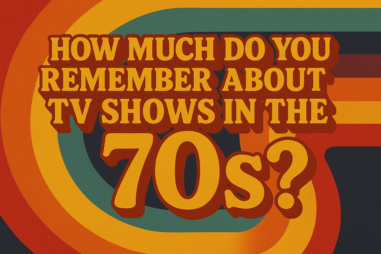 How Much Do You Remember About TV Shows In the 70s?